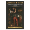 Image for Conquest and union  : fashioning a British state, 1485-1725