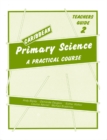 Image for Caribbean Primary Science Teacher&#39;s Guide 2 : A Practical Course : Bk. 2 : Teachers&#39; Guide