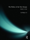 Image for The Politics of the New Europe
