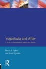Image for Yugoslavia and after  : a study of fragmentation, despair and rebirth