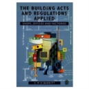 Image for The Building Acts and Regulations Applied: Shops, Offices and Factories