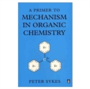 Image for A primer to mechanism in organic chemistry