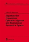 Image for Eigenfunction Expansions, Operator Algebras and Riemannian Symmetric Spaces