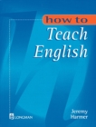 Image for How to Teach English : An Introduction to the Practice of English Language Teaching