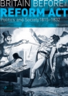 Image for Britain before the Reform Act  : politics and society, 1815-1832