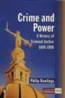 Image for Crime and power  : a history of criminal justice, 1688-1998