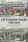 Image for Ottoman Wars, 1700-1870  : an empire besieged
