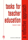 Image for Tasks for teacher education  : a reflective approach: Trainer&#39;s book : Trainers&#39; Book