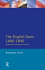 Image for The English town, 1680-1840  : government, society and culture
