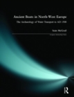 Image for Ancient boats in North-West Europe  : the archaeology of water transport to AD 1500