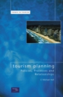 Image for Tourism planning  : policies, processes and relationships