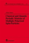 Image for Classical and Quantic Periodic Motions of Multiply Polarized Spin-Particles