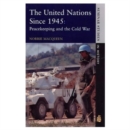 Image for The United Nations since 1945  : peacekeeping and the Cold War