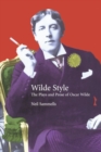 Image for Wilde style  : the plays and prose of Oscar Wilde