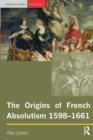 Image for The Origins of French Absolutism, 1598-1661