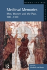Image for Medieval memories  : men, women and the past, 700-1300