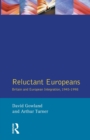 Image for Reluctant Europeans  : Britain and European integration, 1945-1998