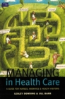 Image for Managing in health care  : a guide for nurses, midwives and health visitors