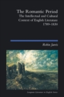 Image for The Romantic period  : the intellectual and cultural context of English literature, 1789-1830