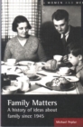 Image for Family matters  : a history of ideas about family since 1945