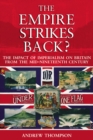 Image for The empire strikes back?  : the impact of imperialism on Britain from the mid-nineteenth century