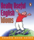 Image for Penguin Quick Guides: Really Useful English Idioms