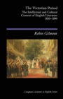 Image for The Victorian Period : The Intellectual and Cultural Context of English Literature, 1830 - 1890