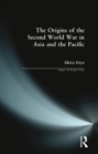 Image for The Origins of the Second World War in Asia and the Pacific