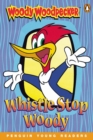 Image for Penguin Young Readers Level 3: &quot;Woody Woodpecker: Whistle Stop Woody&quot;