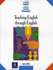 Image for Teaching English through English  : a course in classroom language and techniques