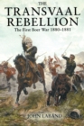 Image for The Transvaal rebellion  : the first Boer War 1880-1881