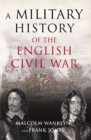 Image for A military history of the English Civil War, 1642-1646  : strategy and tactics