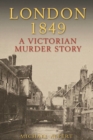 Image for London 1849  : a Victorian murder story