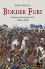 Image for Border fury  : England and Scotland at war, 1296-1568