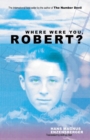 Image for Where were you, Robert?