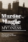 Image for Murder, magic, madness  : the Victorian trials of Dove and the wizard