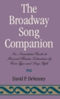 Image for The Broadway song companion: an annotated guide to musical theatre literature by voice type and song style