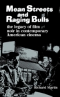 Image for Mean streets and raging bulls: the legacy of film noir in contemporary American cinema