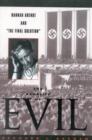 Image for The banality of evil: Hannah Arendt and &#39;the final solution&#39;.