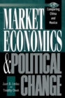 Image for Market economics and political change: comparing China and Mexico
