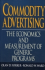 Image for Commodity advertising  : the economics and measurement of generic programs