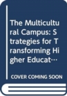 Image for The Multicultural Campus : Strategies for Transforming Higher Education