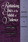 Image for Rethinking Ethics in the Midst of Violence