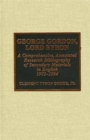 Image for George Gordon, Lord Byron : A Comprehensive, Annotated Research Bibliography of Secondary Materials in English, 1973-1994