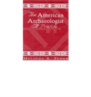 Image for The American archaeologist  : a profile