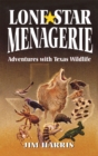 Image for Lone star menagerie: adventures with Texas wildlife