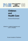 Image for Children and Health Care:: Moral and Social Issues