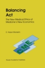 Image for Balancing Act: The New Medical Ethics of Medicine&#39;s New Economics : 3