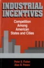 Image for Industrial Incentives: Competition Among American States and Cities.