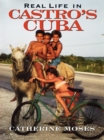 Image for Real life in Castro&#39;s Cuba.
